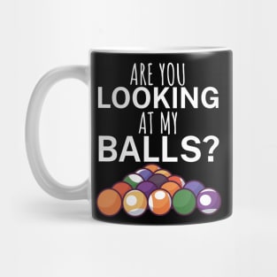 Are you looking at my balls Mug